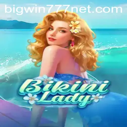 Exploring the Allure of BikiniLady: A Deep Dive into Bigwin777's Latest Sensation