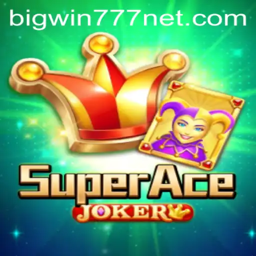 Exploring the Thrills of SuperAceJoker: A Comprehensive Guide to Bigwin777