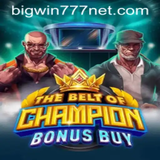 TheBeltOfChampionBonusBuy: A Winning Experience with Bigwin777